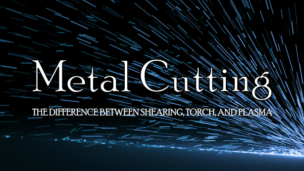 Different Types Of Metal Cutting Manchaca Metals